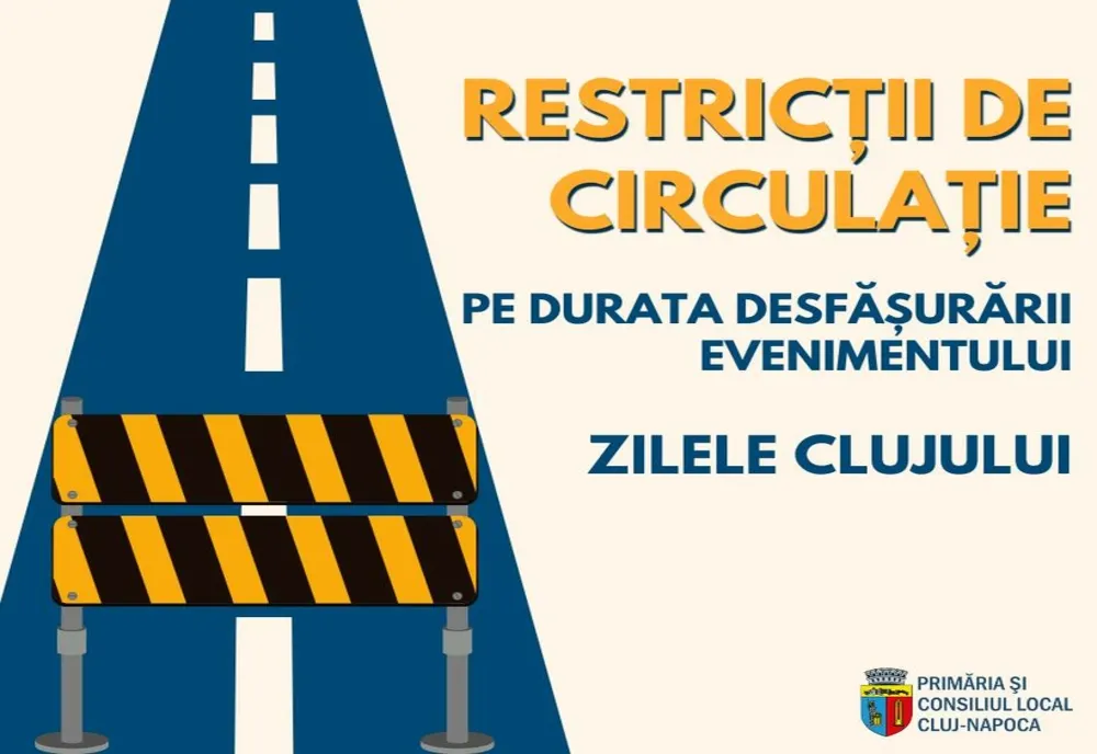Restricții de circulație cu ocazia evenimentelor din cadrul Zilelor Clujului